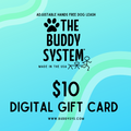 The Buddy System Gift Card - Purchase for your dog loving friends!