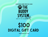 The Buddy System Gift Card - Purchase for your dog loving friends!