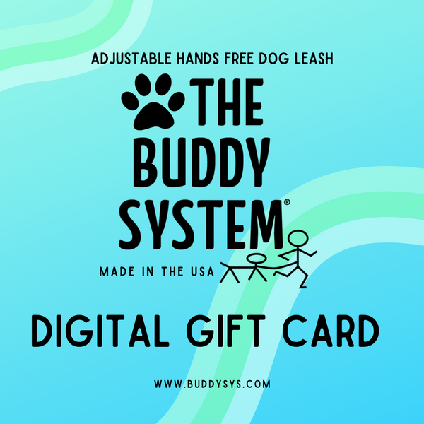 The Buddy System Gift Card - Purchase for your dog loving friends!